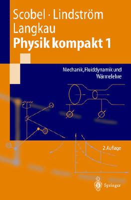 Physik Kompakt 1: Mechanik, Fluiddynamik Und W?rmelehre - Scobel, Wolfgang, and Lindstrm, Gunnar, and Langkau, Rudolf