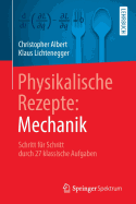 Physikalische Rezepte: Mechanik: Schritt F?r Schritt Durch 27 Klassische Aufgaben