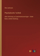 Physikalische Technik: oder Anleitung zu Experimentalvortr?gen - Erster Band, zweite Abteilung