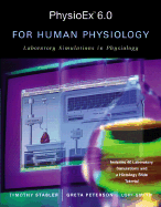 Physioex 6.0 for Human Physiology: Laboratory Simulations in Physiology - Stabler, Timothy, and Peterson, Greta, and Smith, Lori