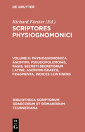 Physiognomonica Anonymi, Pseudopolemonis, Rasis, Secreti Secretorum Latine, Anonymi Graece, Fragmenta, Indices Continens