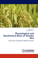 Physiological and Biochemical Basis of Aerobic Rice