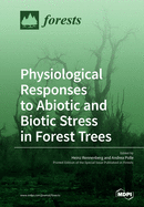 Physiological Responses to Abiotic and Biotic Stress in Forest Trees