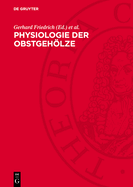 Physiologie Der Obstgehlze: Anleitung Zur Anwendung Physiologischer Erkenntnisse in Der Industriem??ig Organisierten Obstproduktion