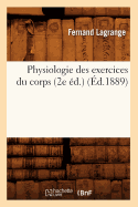 Physiologie Des Exercices Du Corps (2e ?d.) (?d.1889)