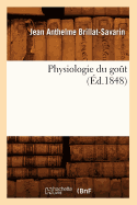 Physiologie Du Go?t (?d.1848)