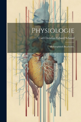 Physiologie: Philosophisch Bearbeitet. - Carl Christian Erhard Schmid (Creator)