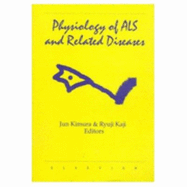 Physiology of ALS and Related Diseases - Kimura, Jun, MD