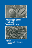 Physiology of the Fetal and Neonatal Lung: Proceedings of the International Symposium on Physiology and Pathophysiology of the Fetal and Neonatal Lung, Held in Brussels, June 6-8, 1985