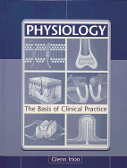 Physiology: The Basis of Clinical Practice - Irion, Glenn, Ph.D.
