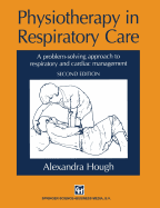 Physiotherapy in Respiratory Care: A Problem-Solving Approach to Respiratory and Cardiac Management