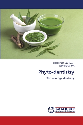 Phyto-dentistry - Mahajan, Siddhant, and Sharma, Nidhi