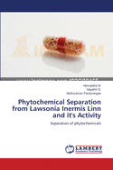 Phytochemical Separation from Lawsonia Inermis Linn and It's Activity