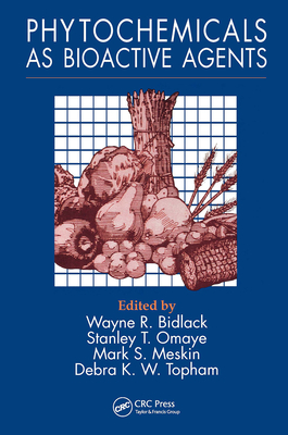 Phytochemicals as Bioactive Agents - Bidlack, Wayne R (Editor), and Omaye, Stanley T (Editor), and Meskin, Mark S (Editor)