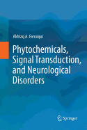 Phytochemicals, Signal Transduction, and Neurological Disorders - Farooqui, Akhlaq A