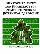Phytochemistry and Pharmacy for Practitioners of Botanical Medicine