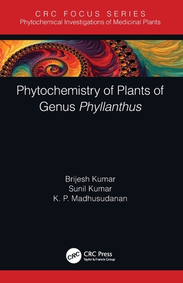 Phytochemistry of Plants of Genus Phyllanthus - Kumar, Brijesh, and Kumar, Sunil, and Madhusudanan, K P
