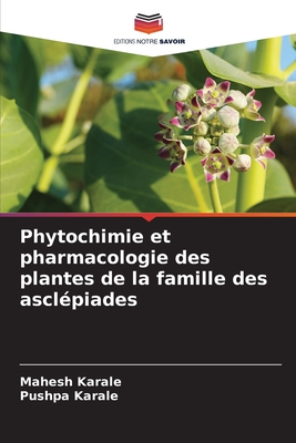 Phytochimie et pharmacologie des plantes de la famille des ascl?piades - Karale, Mahesh, and Karale, Pushpa