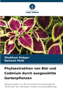 Phytoextraktion von Blei und Cadmium durch ausgewhlte Gartenpflanzen