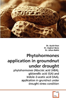 Phytohormones application in groundnut under drought - Khan, Ayub, Dr., and Asghari Bano, Dr., and Jehan Bakht, Dr.