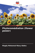 Phytorem?diation (flower power)