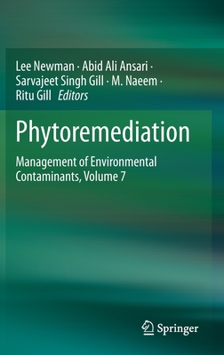 Phytoremediation: Management of Environmental Contaminants, Volume 7 - Newman, Lee (Editor), and Ansari, Abid Ali (Editor), and Gill, Sarvajeet Singh (Editor)