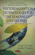 Phytoremediation Technologies for the Removal of Textile Dyes: An Overview & Future Prospect