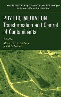 Phytoremediation: Transformation and Control of Contaminants - McCutcheon, Steven C, and Schnoor, Jerald L