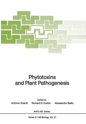 Phytotoxins and Plant Pathogenesis - Graniti, Antonio (Editor), and Durbin, Richard D (Editor), and Ballio, Alessandro (Editor)