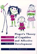 Piaget's Theory of Cognitive and Affective Development/Foundations of Constructivism - Wadsworth, Barry