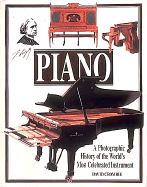 Piano: A Photographic History of the World's Most Celebrated Instrument