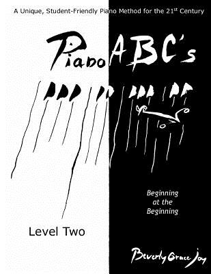 Piano ABC's - Level Two: (Revised Edition, 2016) Beginning at the Beginning - Joy, Beverly Grace