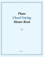 Piano Chord Voicing Master Book: for jazz, pop, and CCM musicians