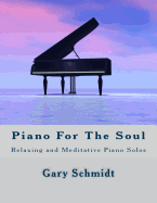 Piano for the Soul: Relaxing and Meditative Piano Solos
