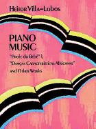 Piano Music: Prole Do Beb Vol. 1, Danas Caractersticas Africanas and Other Works Volume 1