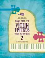 Piano Part for Violin Friends Violin Method Book 2: 33 Simplified Piano Parts