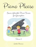 Piano Please: Seven Adorable Piano Tunes for Youngsters Volume 2