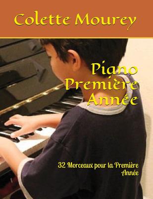 Piano Premi?re Ann?e: 32 Morceaux Pour La Premi?re Ann?e - Mourey, Colette
