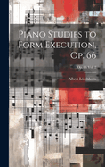 Piano Studies to Form Execution, Op. 66; op. 66 vol. 2