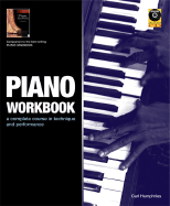 Piano Workbook: A Complete Course in Technique and Performance - Humphries, Carl