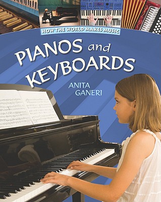 Pianos and Keyboards - Champion, Neil, and Ganeri, Anita