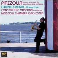 Piazzolla: Tangos - Federico Mondelci (sax); Federico Mondelci (sax); Federico Mondelci (sax); Moscow Chamber Orchestra;...