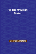 Pic the Weapon-Maker