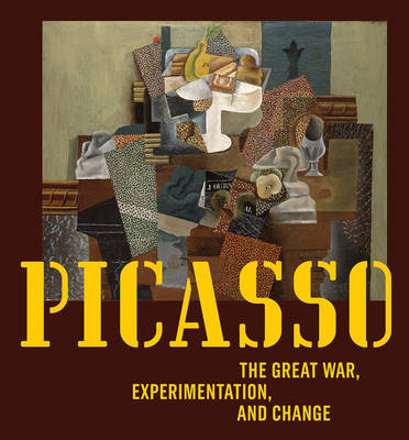 Picasso: The Great War, Experimentation and Change - Fraquelli, Simonetta, and Cowling, Elizabeth, and Silver, Kenneth E.