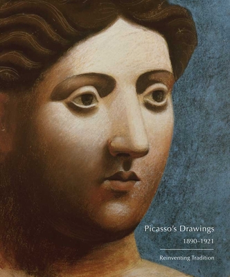 Picasso's Drawings, 1890-1921: Reinventing Tradition - Galassi, Susan Grace, PH.D., and McCully, Marilyn