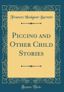 Piccino and Other Child Stories (Classic Reprint)