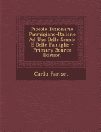 Piccolo Dizionario Parmigiano-Italiano Ad USO Delle Scuole E Delle Famiglie