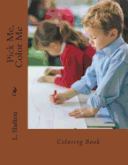 Pick Me, Color Me: Coloring Book