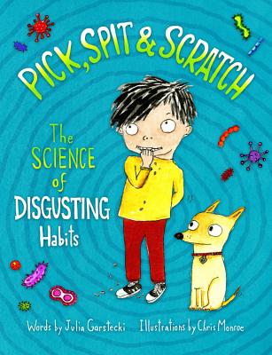 Pick, Spit & Scratch: The Science of Disgusting Habits - Garstecki, Julia