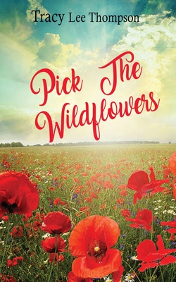 Pick The Wildflowers - Thompson, Tracy Lee